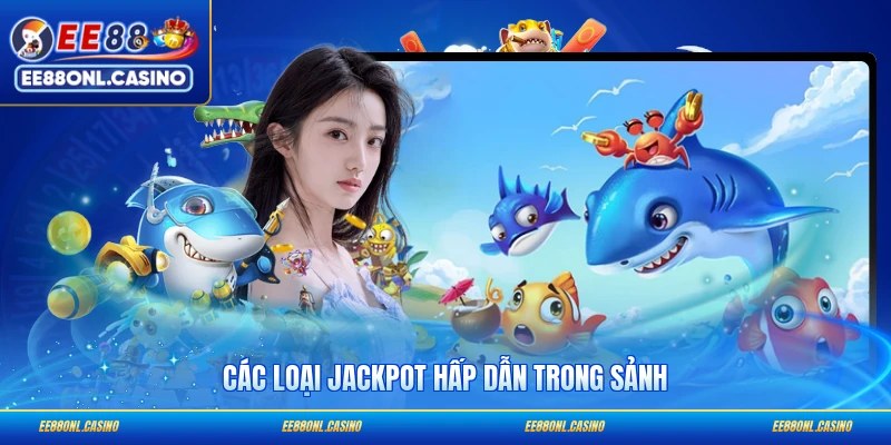 Các loại jackpot hấp dẫn trong sảnh