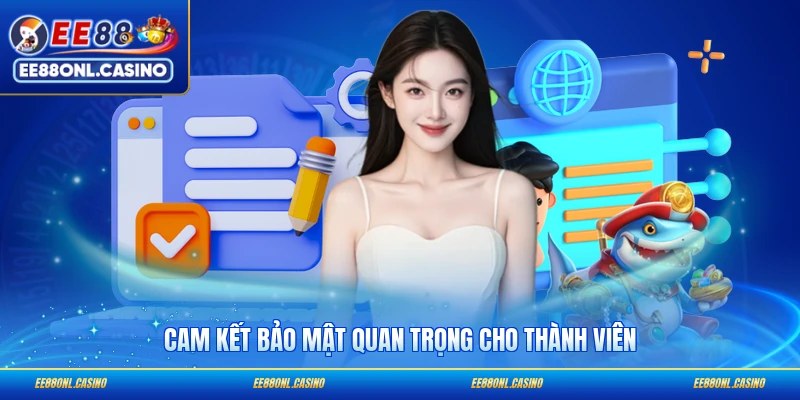 Cam kết bảo mật quan trọng cho thành viên