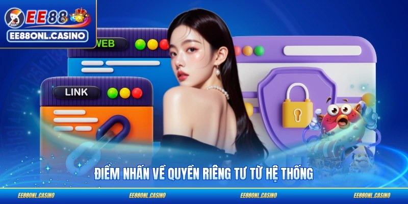 Điểm nhấn về quyền riêng tư từ hệ thống