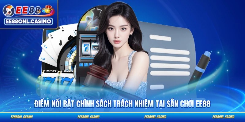 Điểm nổi bật chính sách trách nhiệm tại sân chơi EE88