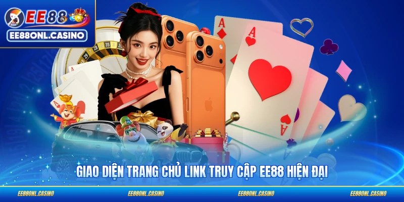 Giao diện trang chủ link truy cập EE88 hiện đại