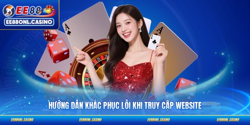 Hướng dẫn khắc phục lỗi khi truy cập website