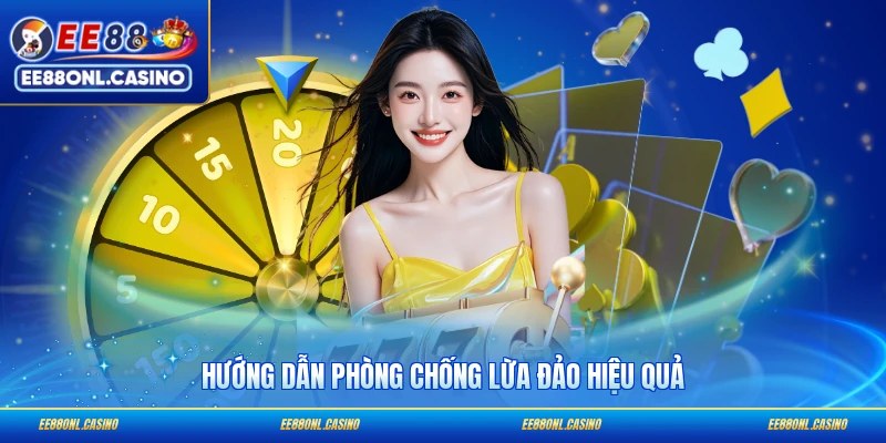 Hướng dẫn phòng chống lừa đảo hiệu quả