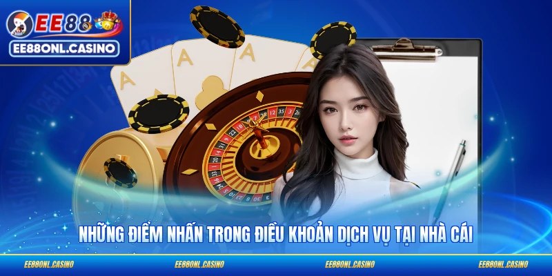 Những điểm nhấn trong điều khoản dịch vụ tại nhà cái