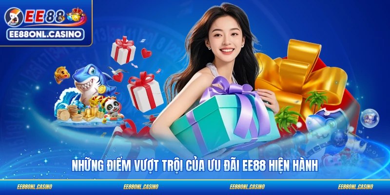Những điểm vượt trội của ưu đãi EE88 hiện hành
