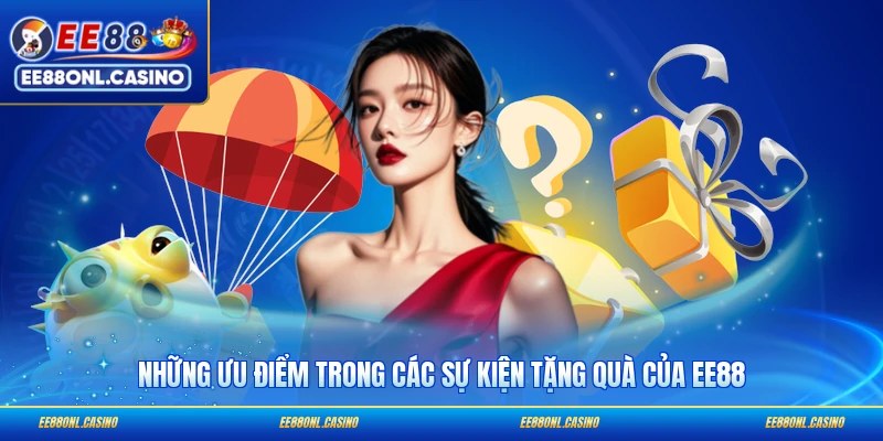 Những ưu điểm trong các sự kiện tặng quà của EE88