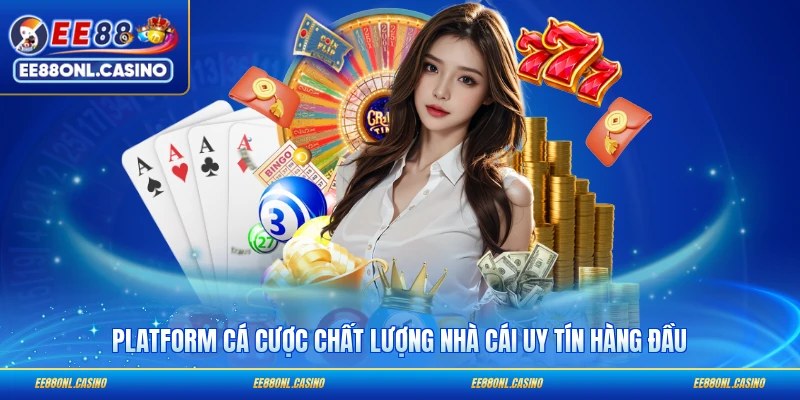 Platform cá cược chất lượng nhà cái uy tín hàng đầu