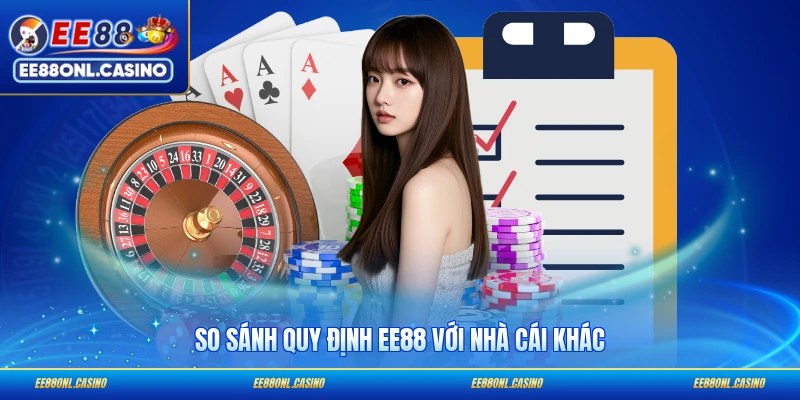 So sánh quy định EE88 với nhà cái khác