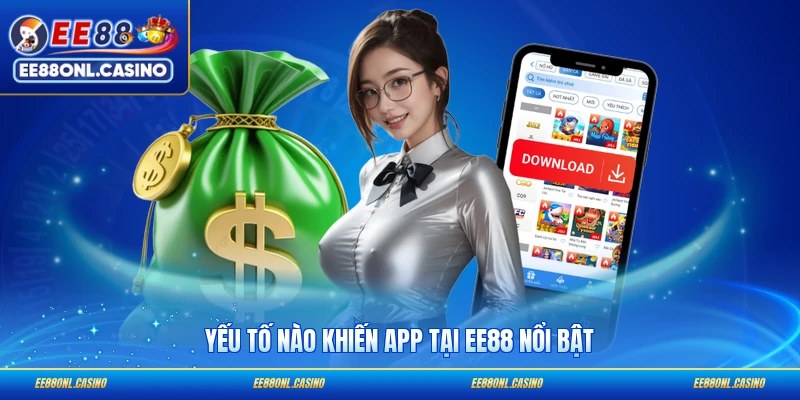 Yếu tố nào khiến app tại EE88 nổi bật